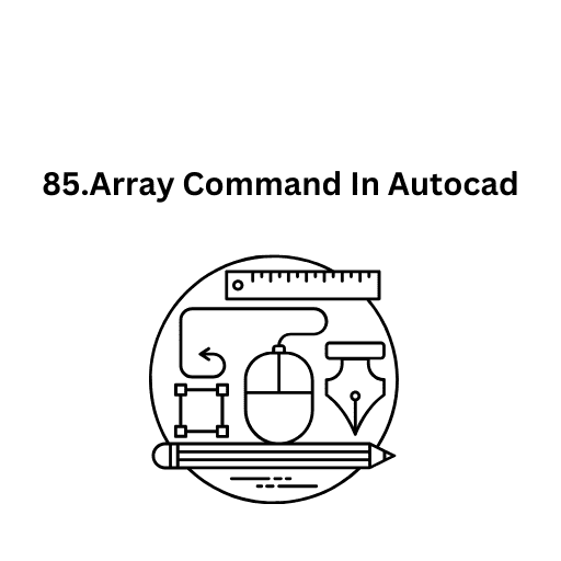 85.Array Command In Autocad